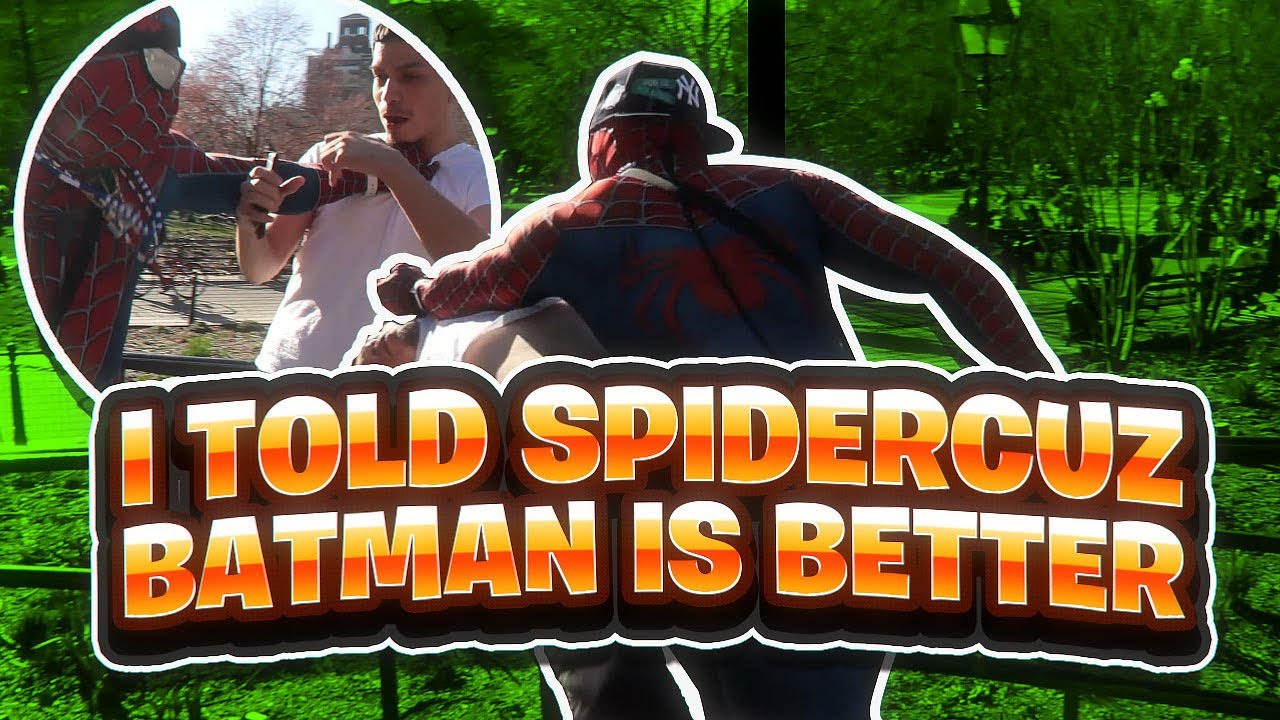 I TOLD SPIDERCUZ THAT BATMAN WAS BETTER!!! *GONE WRONG*