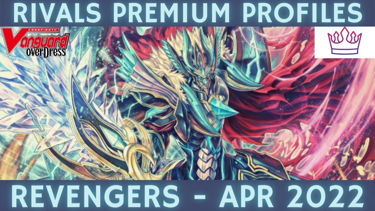 Revengers - April 2022 | PREMIUM PROFILES | Rivals Gaming | Premium | Cardfight!! Vanguard!!