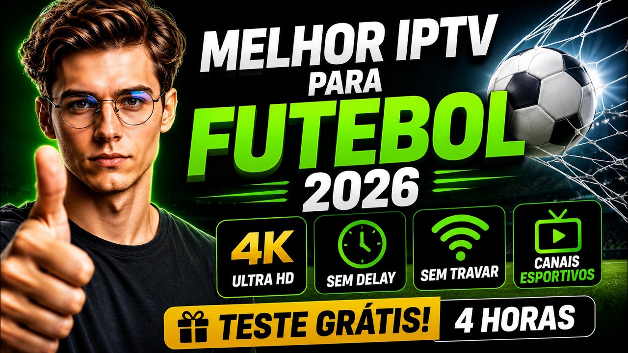 MELHOR IPTV PARA FUTEBOL 2026 ⚽ SEM DELAY, EM 4K E COM TESTE GR&Aacute;TIS