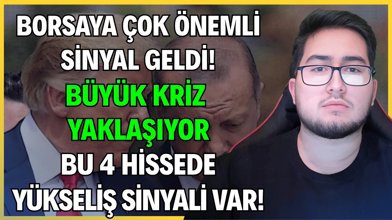 BORSAYA ÇOK ÖNEMLİ SİNYAL GELDİ! | BÜYÜK KRİZ YAKLAŞIYOR! | BU 4 HİSSEDE YÜKSELİŞ SİNYALİ VAR!