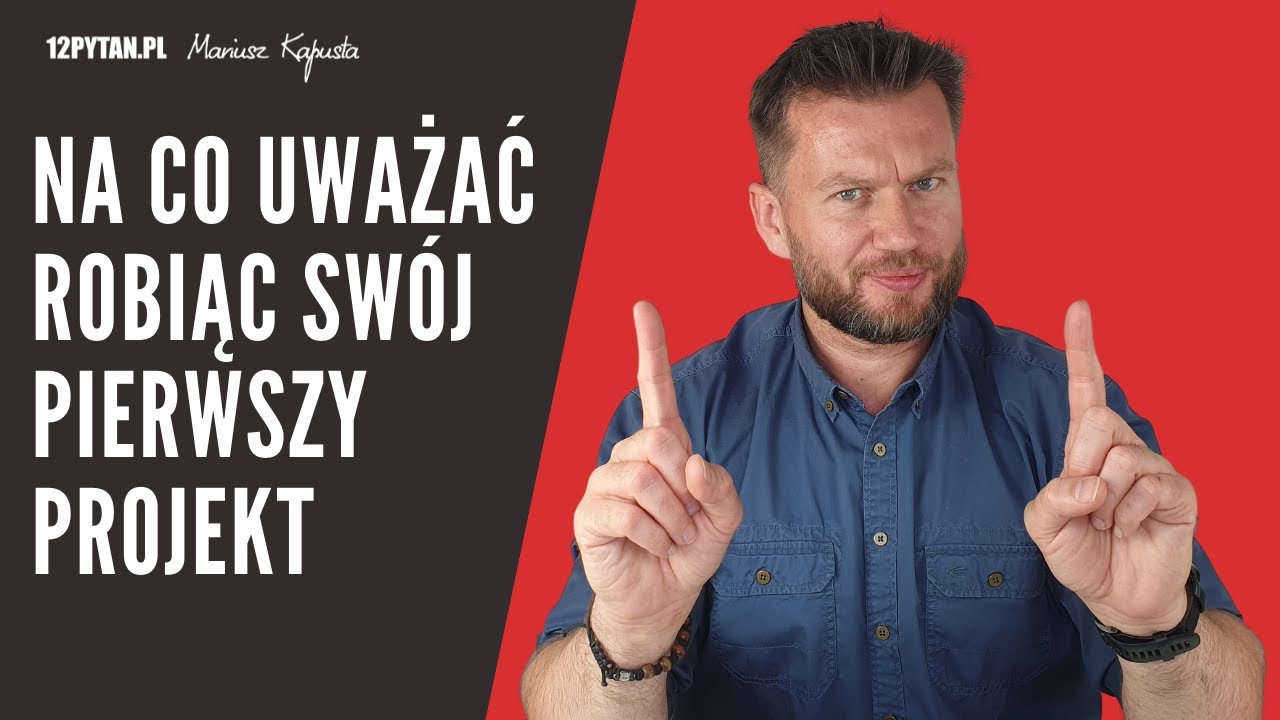 Na co uważać robiąc swój pierwszy projekt 