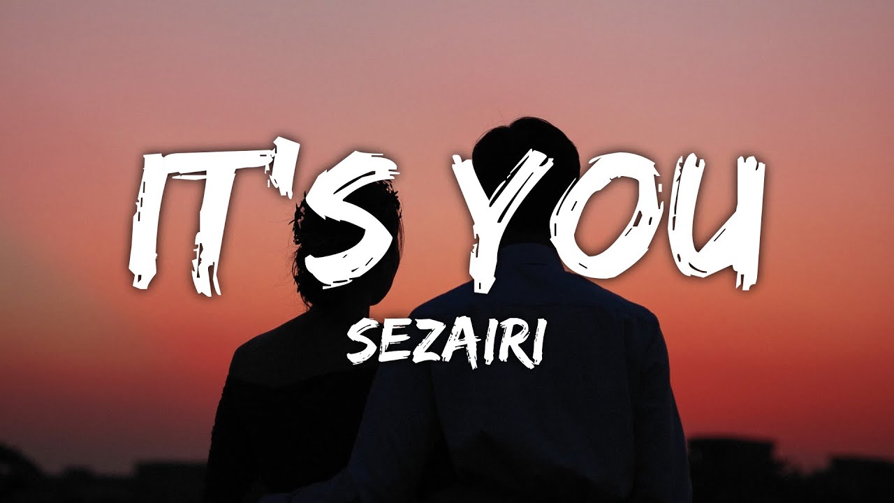 Sezairi - It's You (Lyrics)