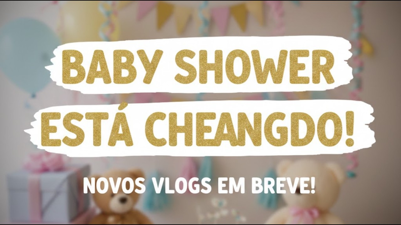 BABY SHOWER ESTÁ CHEGANDO | COMPRINHAS
