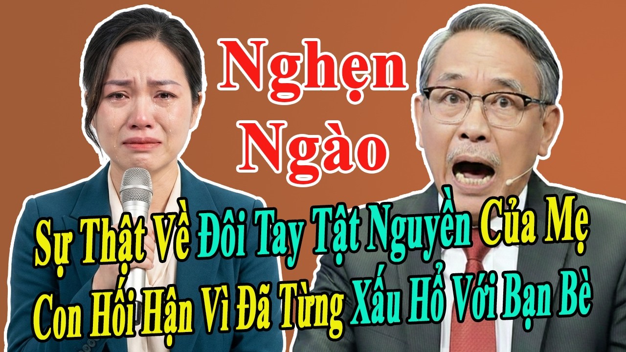 Tâm Sự Tuổi Già: Câu Chuyện Đẫm Nước Mắt Về Đôi Bàn Tay Tật Nguyền Và Tình Yêu Của Mẹ | Bí Mật
