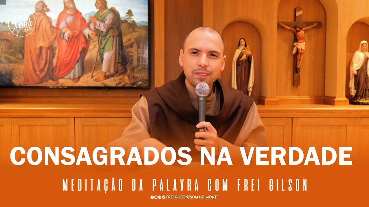 Consagrados na verdade | (Jo 17,11-19) - Meditação da Palavra de Deus - #41