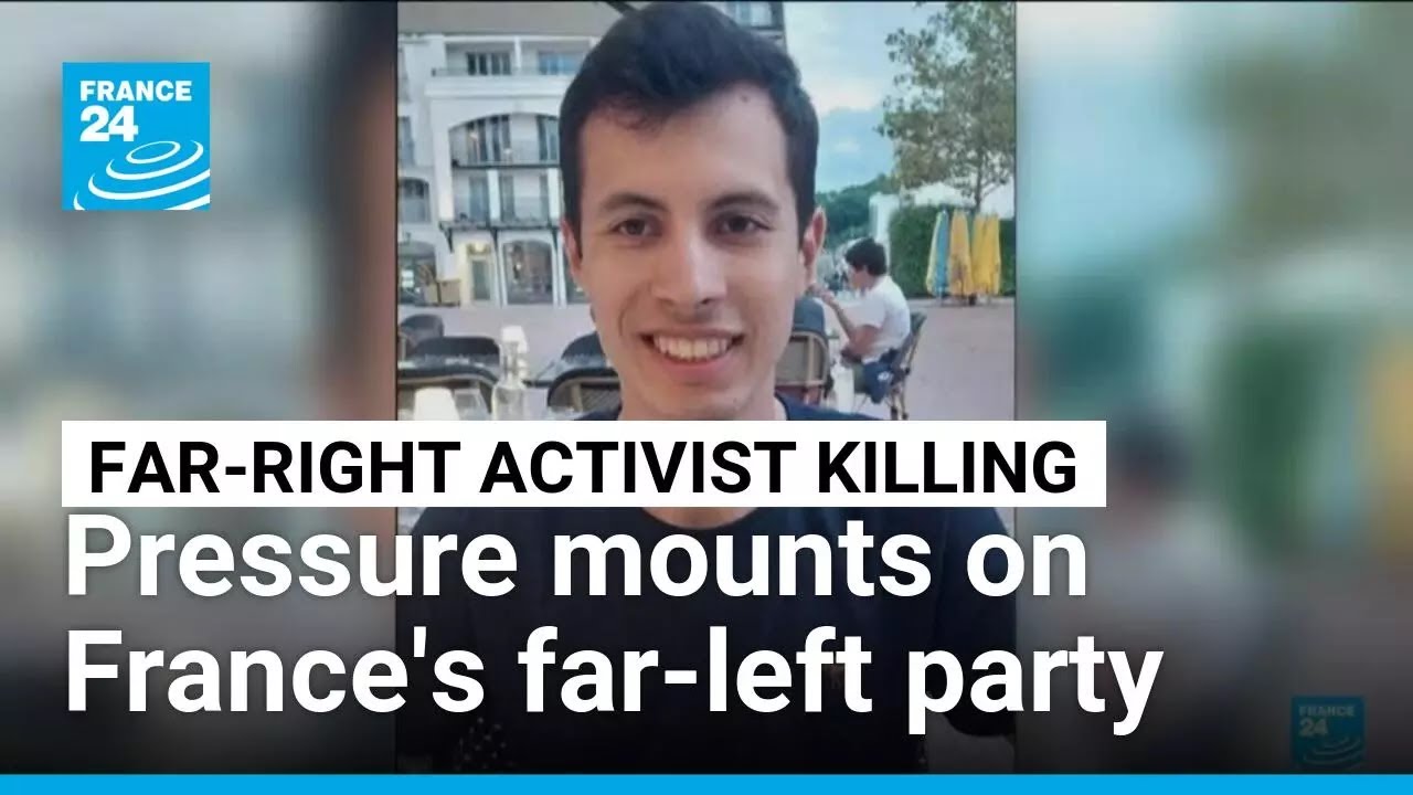 Pressure mounts on France's far-left party after killing of far-right activist • FRANCE 24 English