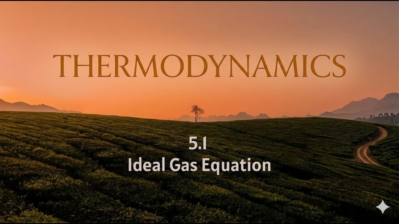Thermodynamics 5.1 Ideal Gas Equation