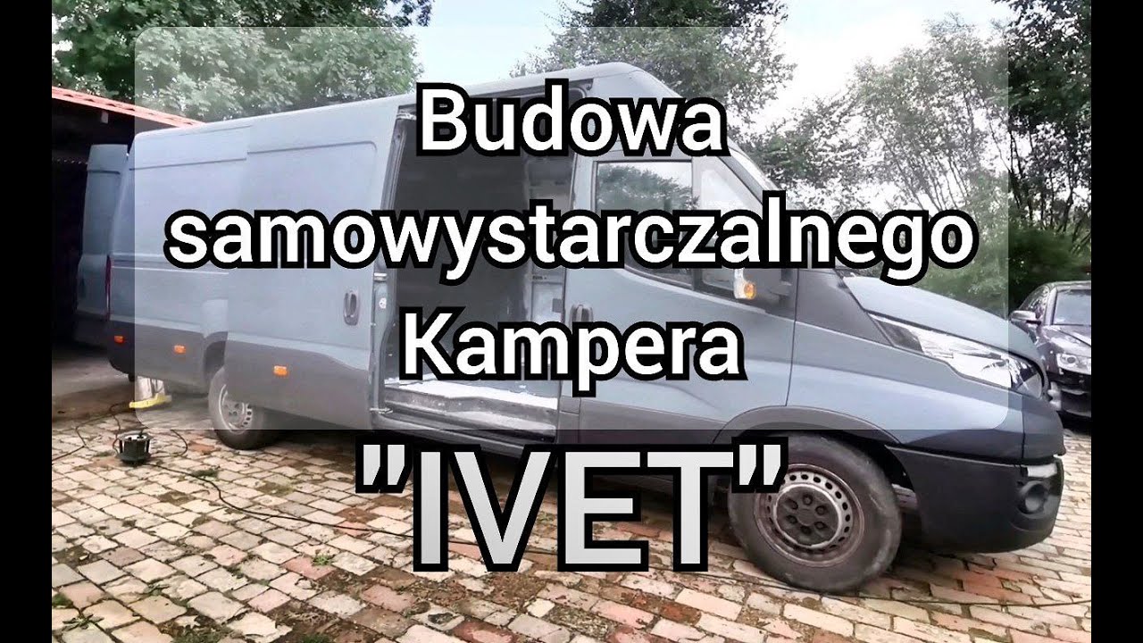 Budowa kampera Ivet, samowystarczalny kamper na bazie Iveco max. Zapowiedź serii. Buduj z Toscanerem