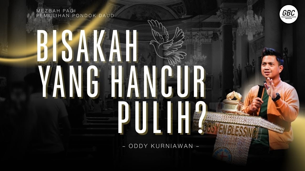 BISAKAH YANG HANCUR PULIH? - Oddy Kurniawan I MEZBAH PAGI PEMULIHAN PONDOK DAUD I 28 JANUARI 2026