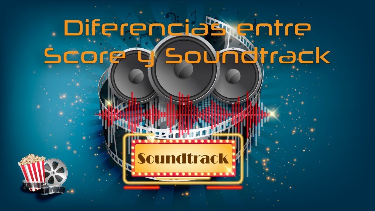 Soundtracks: Diferencias entre Score y Soundtrack