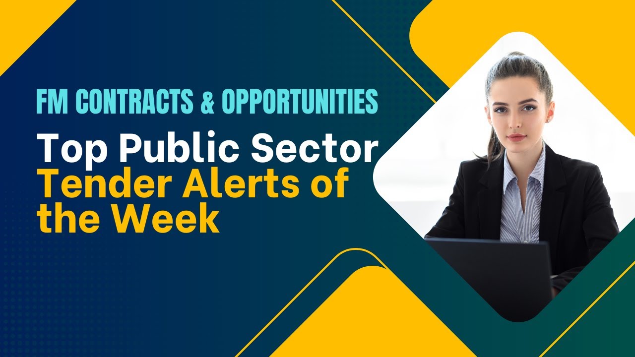 Top Public Sector Tender Alerts of the Week | FM Contracts & Opportunities