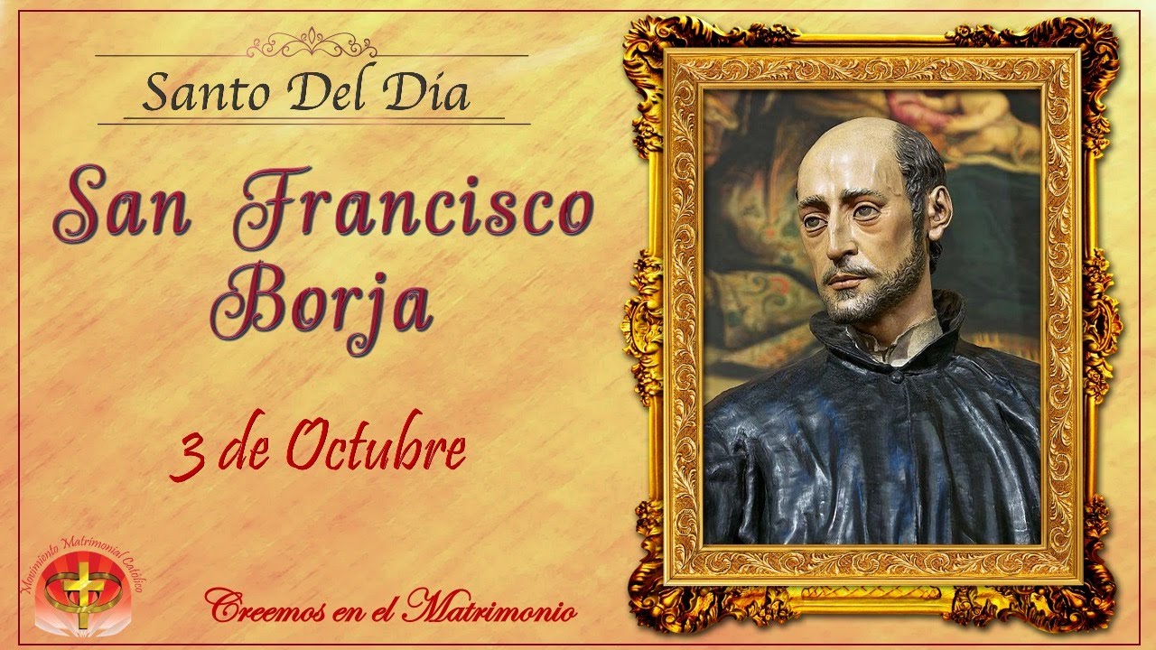 SANTO DEL DIA 3 DE OCTUBRE - SAN FRANCISCO BORJA