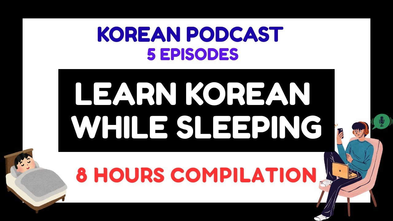 Learn Korean While Sleeping | 8 Hours of Beginner, Intermediate Korean Podcasts(Listening Practice)