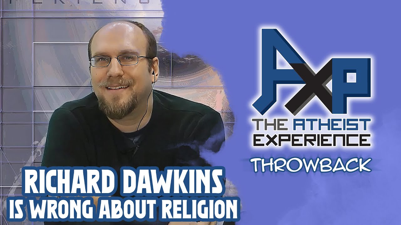 Richard Dawkins Is Wrong About Religion | The Atheist Experience: Throwback
