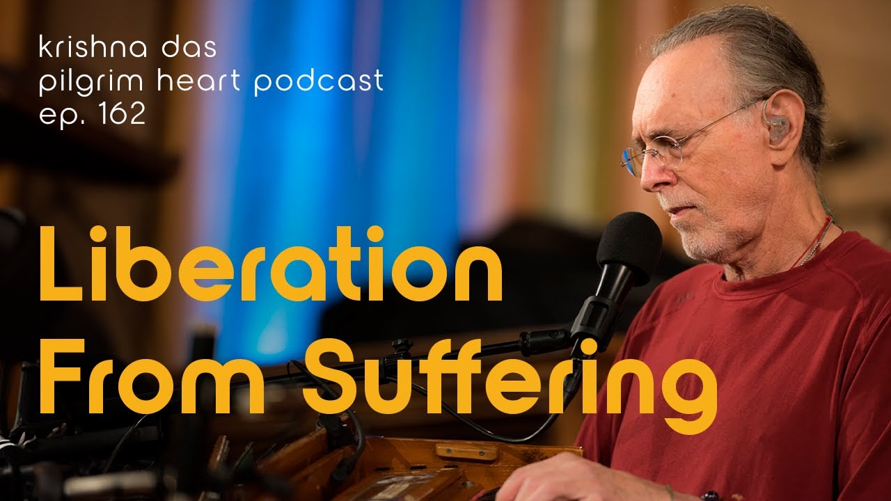 Krishna Das on Finding Freedom from Difficult Experiences & Suffering – Pilgrim Heart Podcast Ep.162