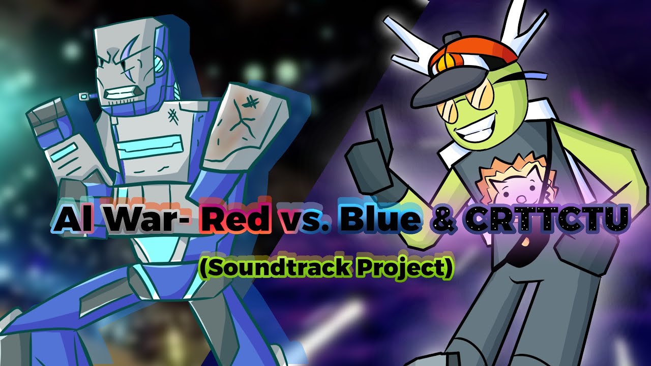 AI War- Red vs. Blue & CRTTCTU (Soundtrack Project)
