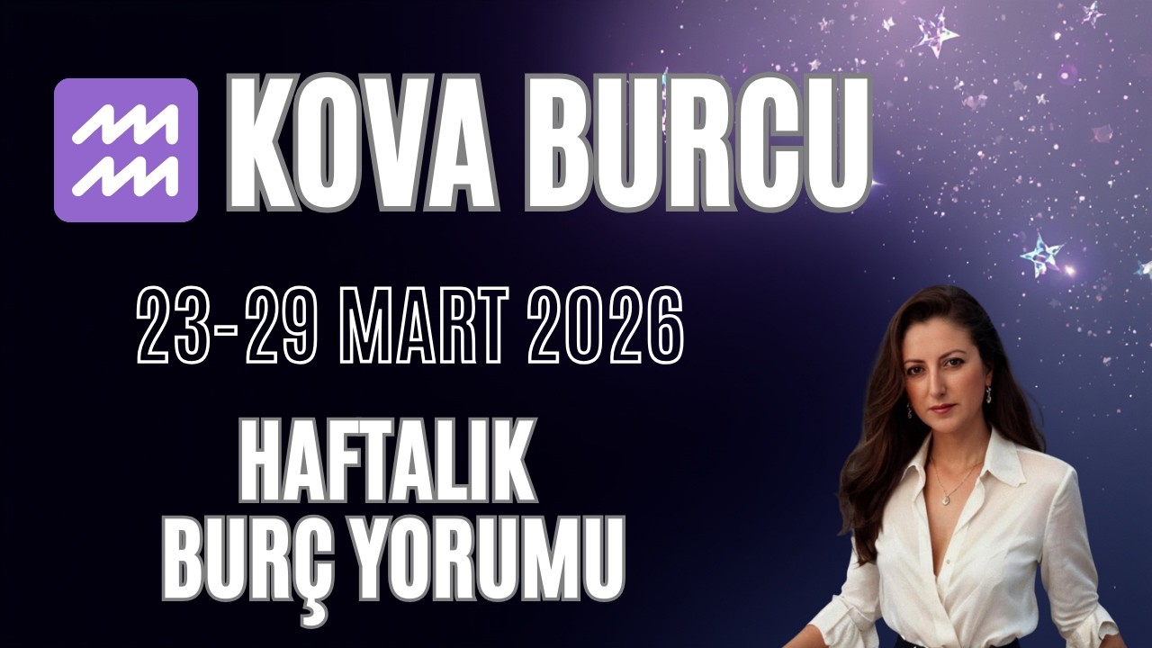 ♒ Kova Burcu | Haftalık Burç Yorumu | 23-29 Mart 2026 | Mars-Jüpiter Üçgeni Neler Getiriyor?