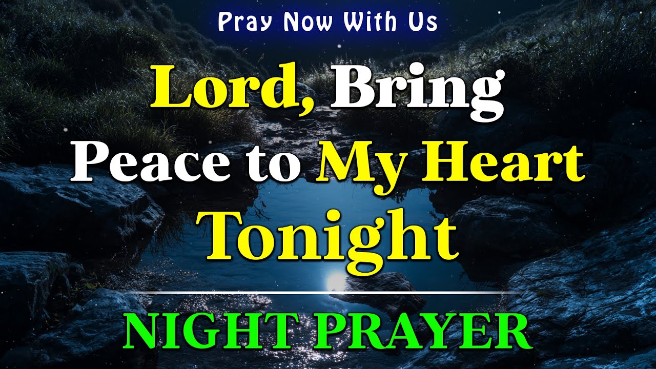 A Night Prayer Before Bed - Lord God, Bring Peace to My Heart as I Sleep Tonight