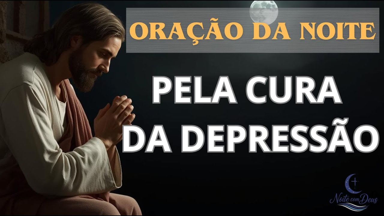 Oração da Noite para DEPRESSÃO - Deus Está com Você