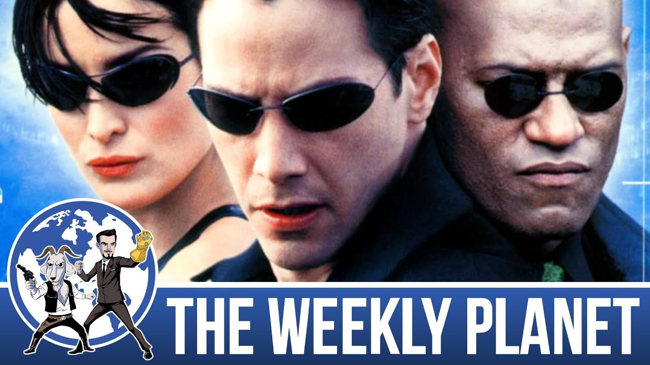 The Matrix Trilogy Revisited - The Weekly Planet Podcast
