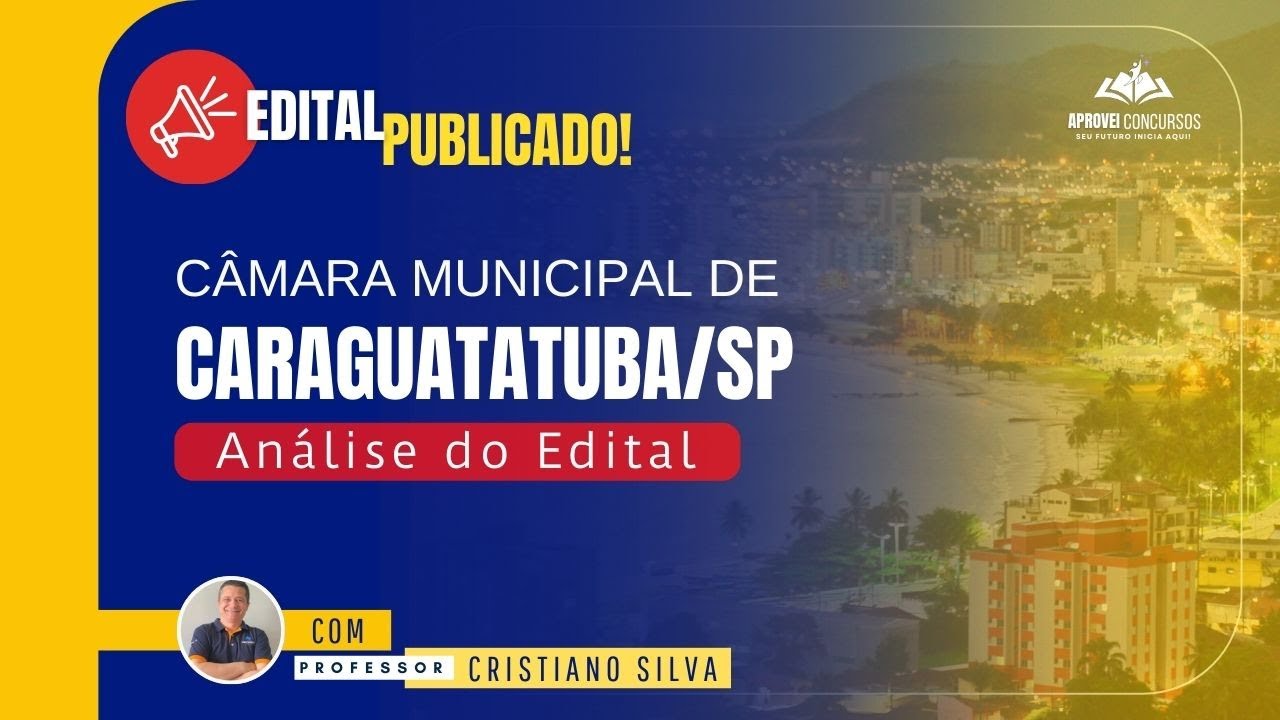Urgente! Concurso Câmara de Caraguatatuba - Agente Legislativo - 60 Vagas Análise do Edital