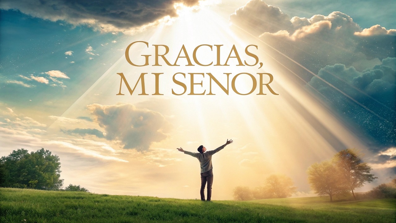 Gracias, Mi Señor🎵Una Canción de Amor y Gratitud a Dios🎙️ Música Cristiana #DiosEsAmor #musica