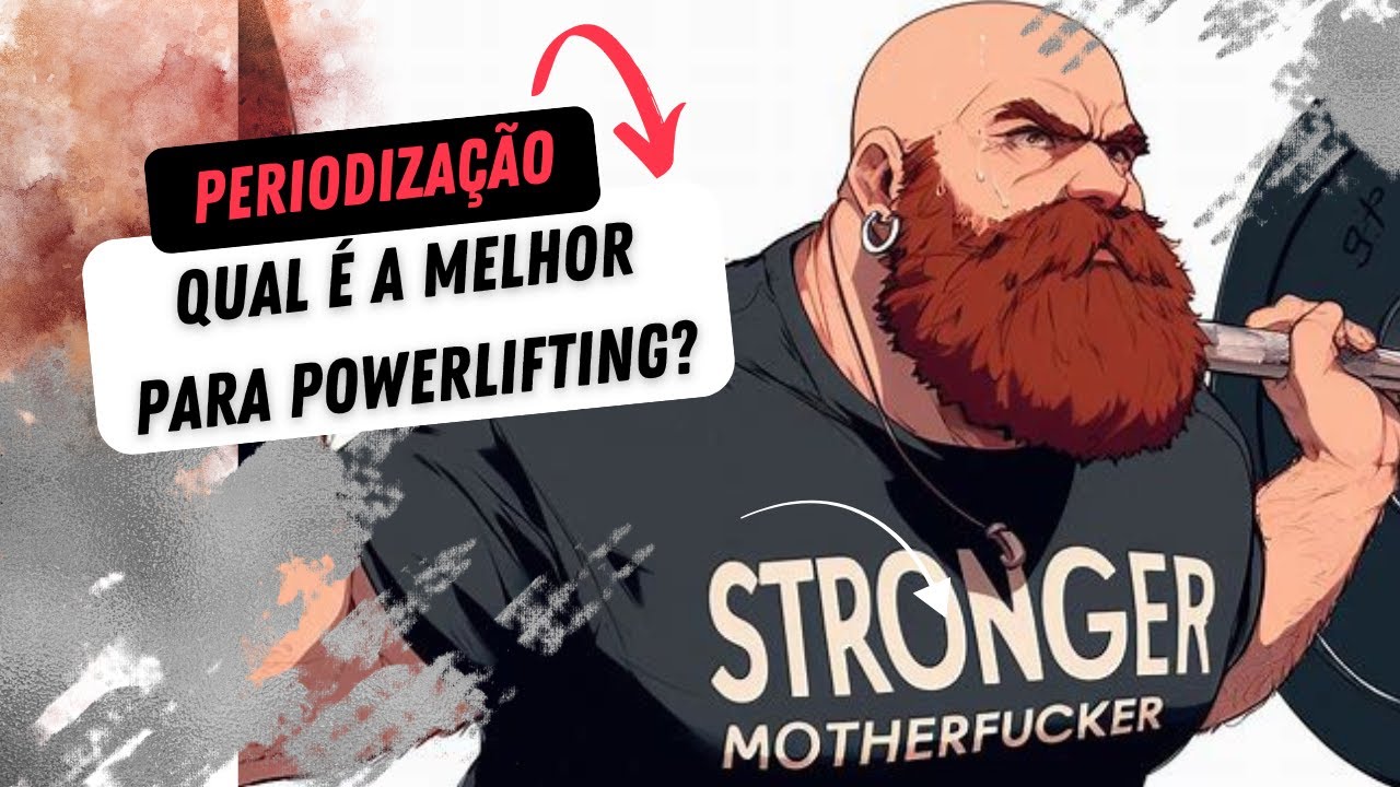 Qual é a melhor periodização para Powerlifting?