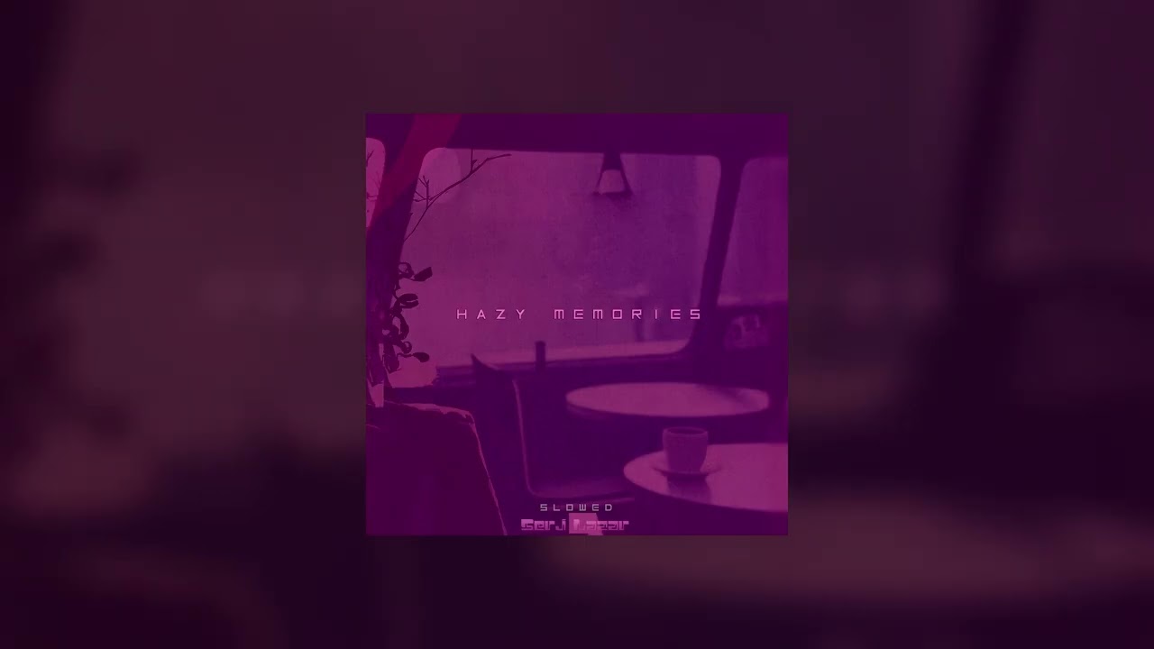 Serj Lazar   Hazy Memories Slowed