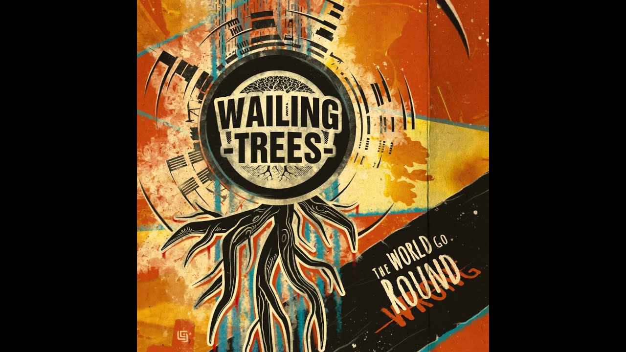 Wailing Trees // 04 - Tears of Heaven [The World Go Round]