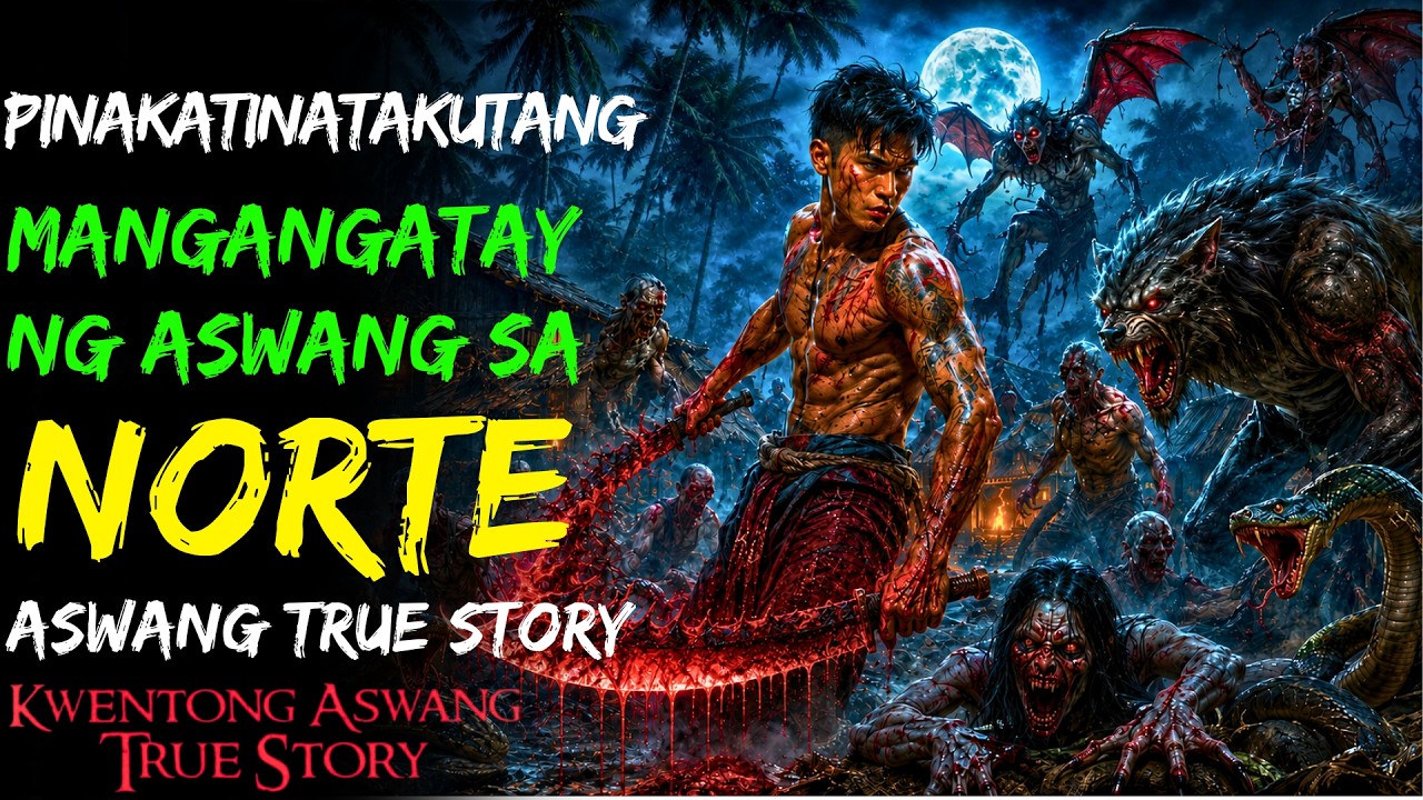 PINAKATINATAKUTANG MANGANGATAY NG ASWANG SA NORTE I Kwentong Aswang I True Story