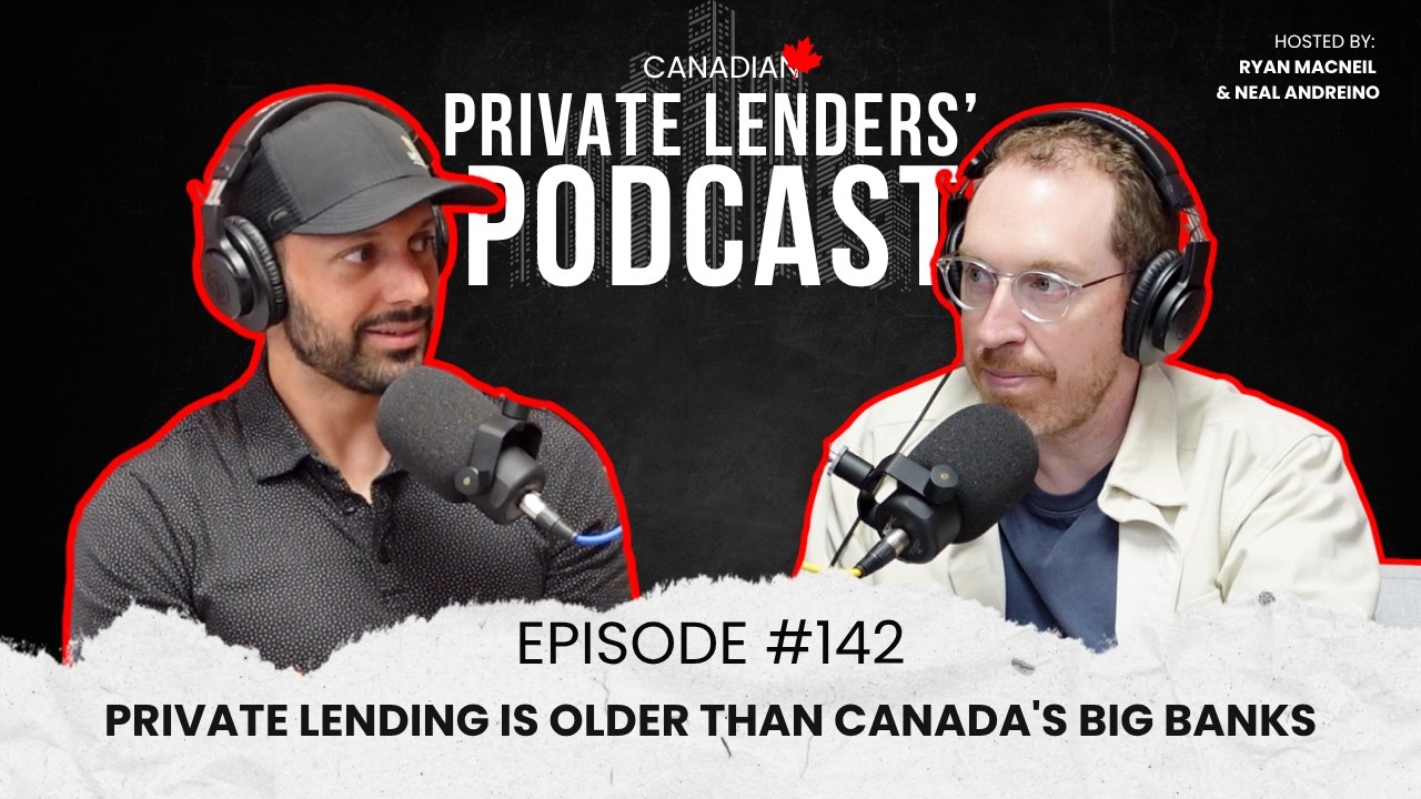 Ep.142 | Private Lending Is Older Than Canada's Big Banks