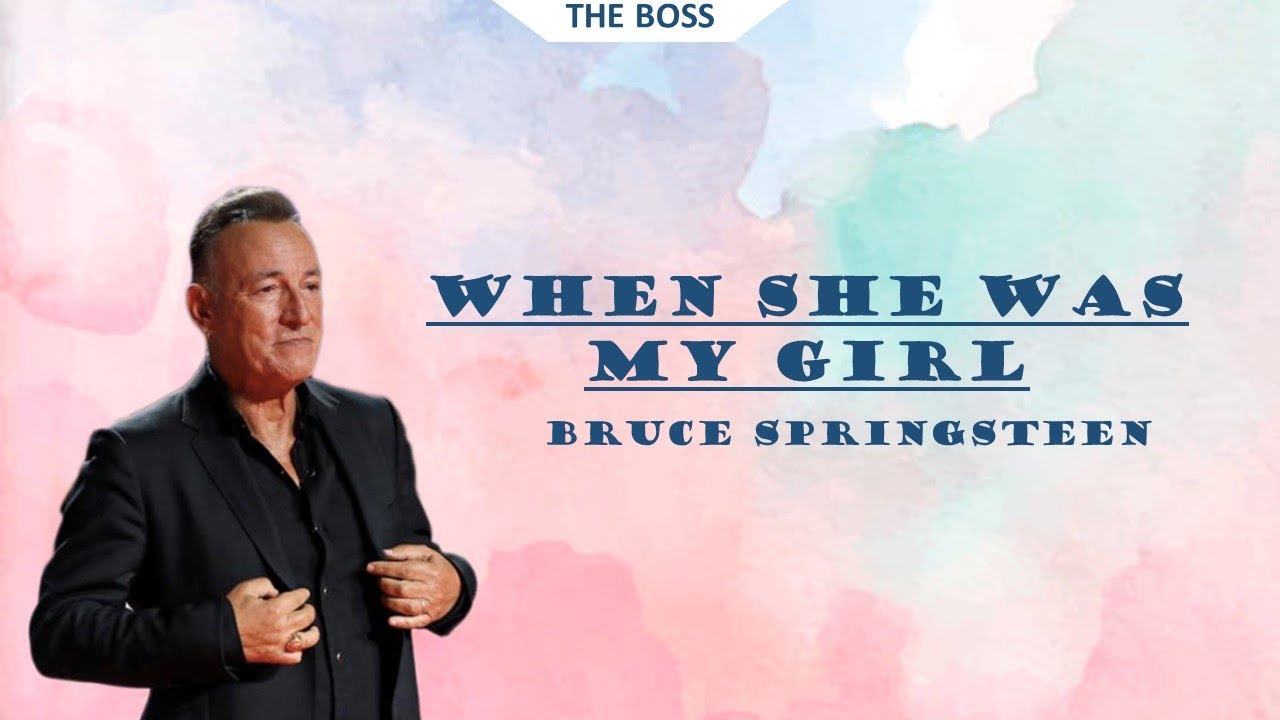 Bruce Springsteen - When She Was My Girl Lyrics