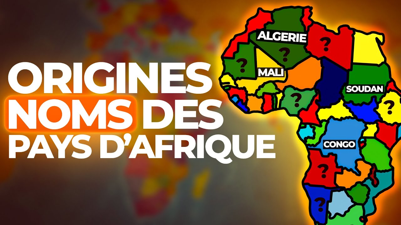 Voici l'Origine Des Noms Des Pays D'Afrique !