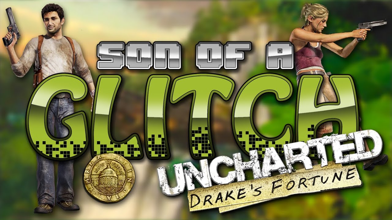 Uncharted: Drakes Fortune Glitches - Son Of A Glitch - Episode 35