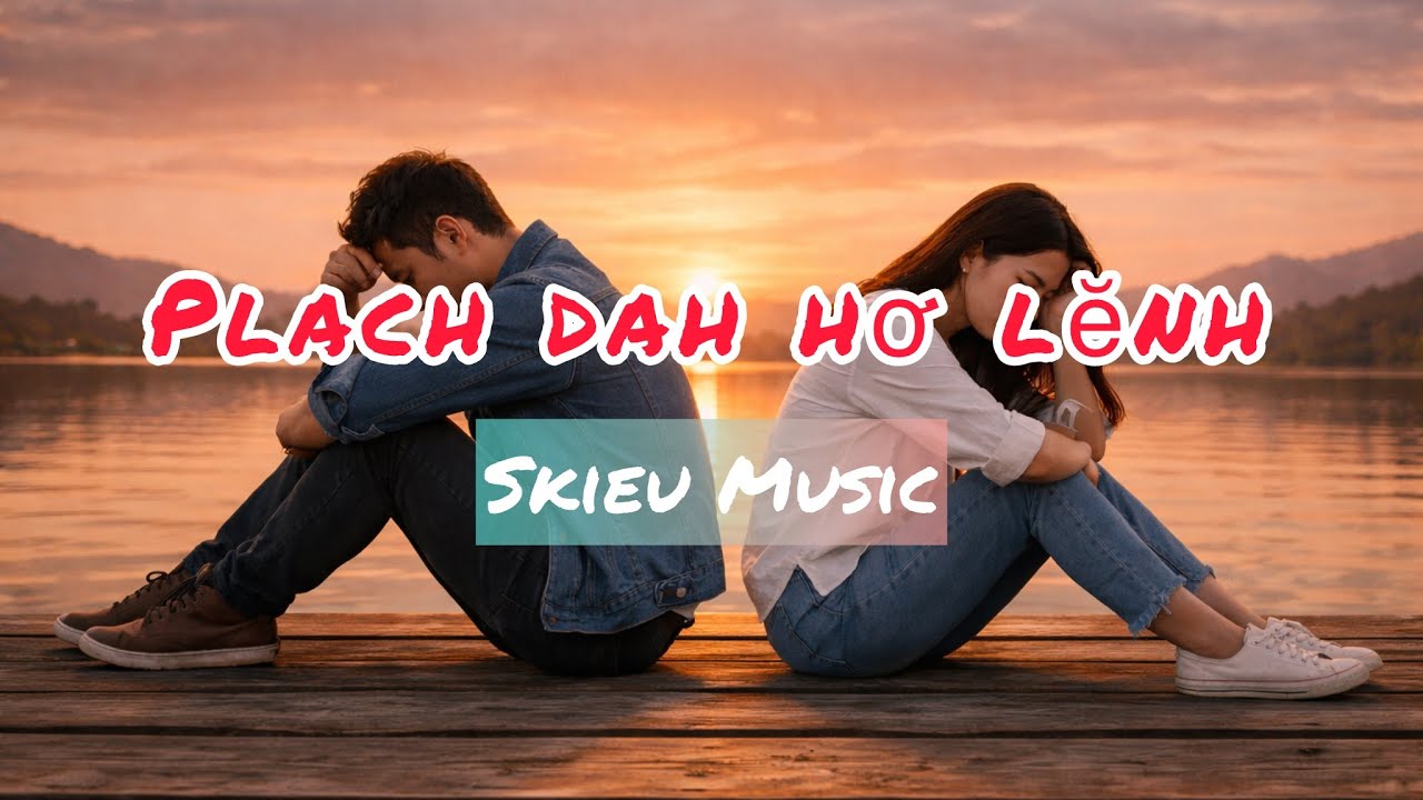 Plach Dah Hơ Lĕnh _ Skieu Music