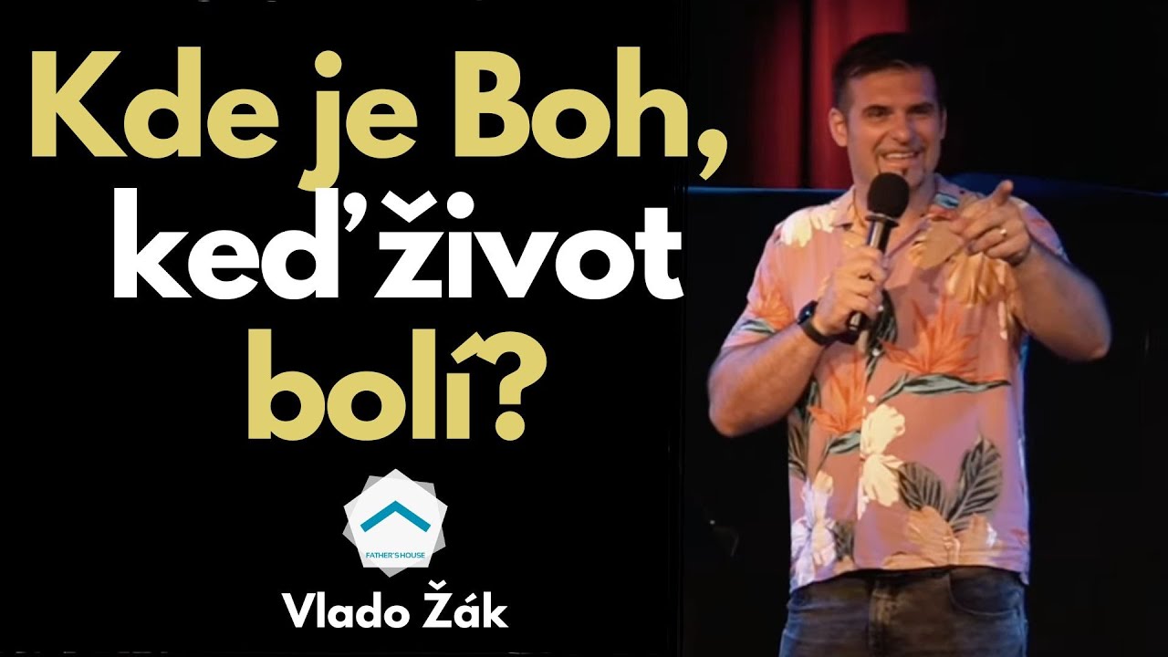 Kde je Boh, keď život bolí? | Vlado Žák