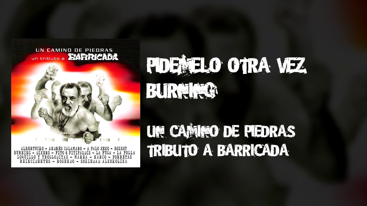 10 PÍDEMELO OTRA VEZ - BURNING [BARRICADA 2003 - UN CAMINO DE PIEDRAS TRIBUTO A BARRICADA]