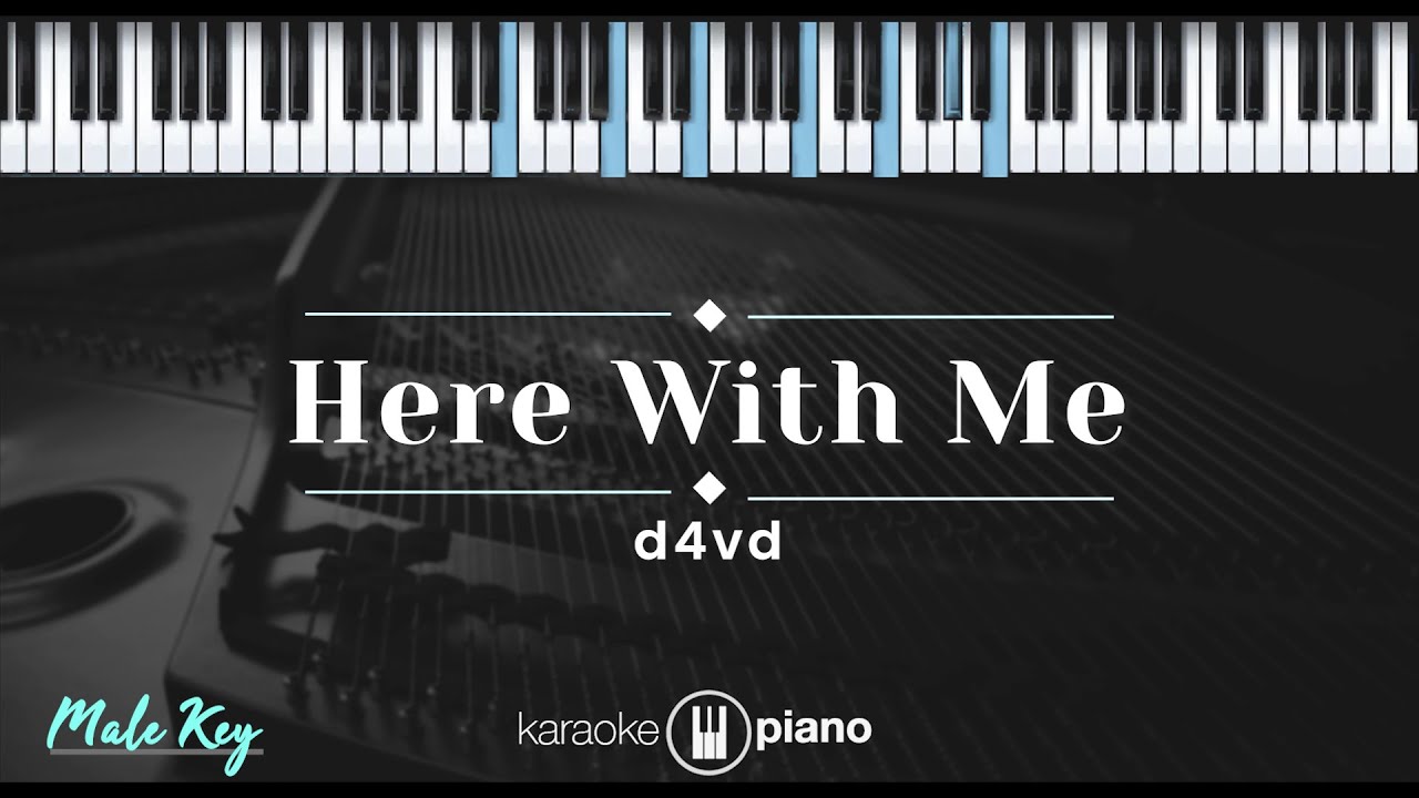 Here With Me - d4vd (KARAOKE PIANO - MALE KEY)