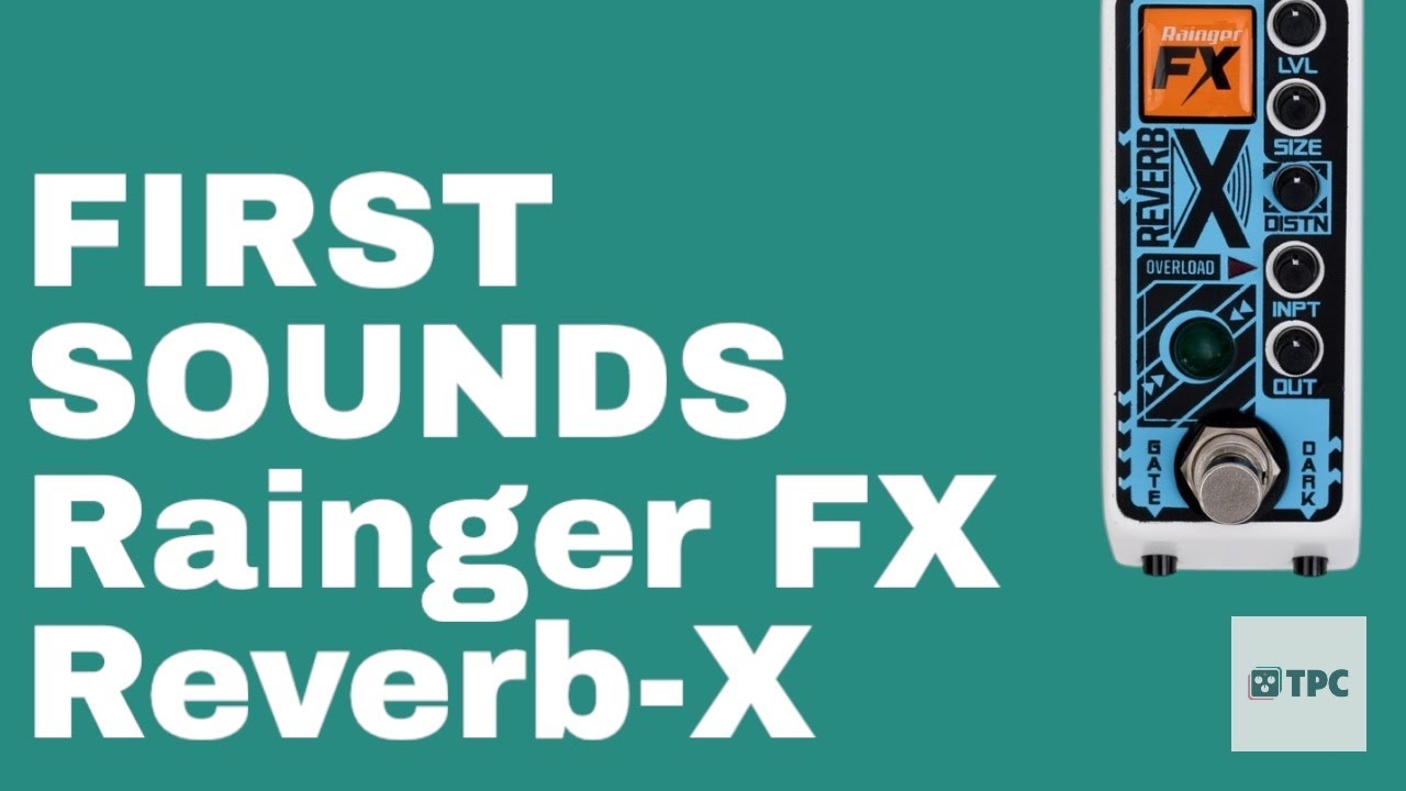 FIRST SOUNDS // Rainger FX Reverb-X - HUGE Reverb in a TINY Package!