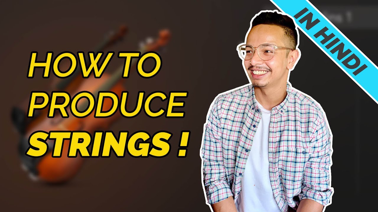 How To Produce String (Violin/Cello/Double Bass)-Hindi