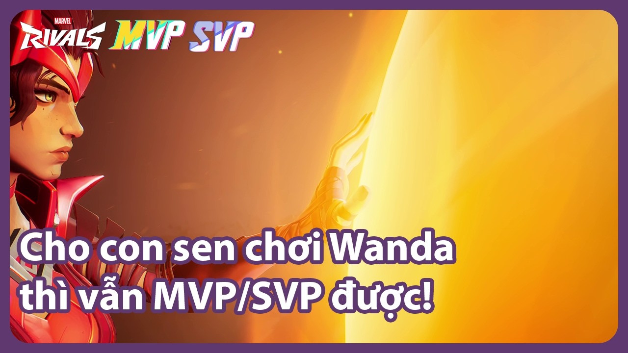 I Let My Cat Play Wanda and We Still MVP/SVP | gameplay season 6 | Marvel Rivals Việt Nam