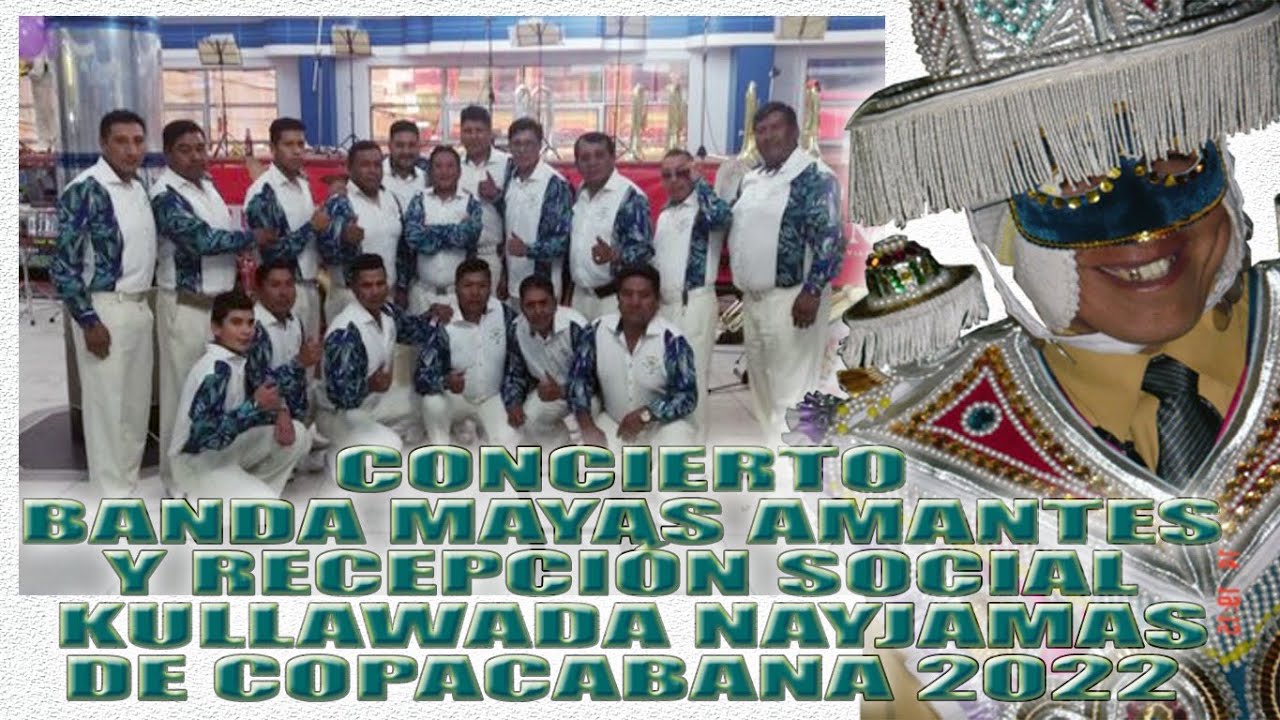 CONCIERTO DE LA BANDA MAYAS AMANTES 2022 CON LA KULLAWADA NAYJAMAS DE COPACABANA
