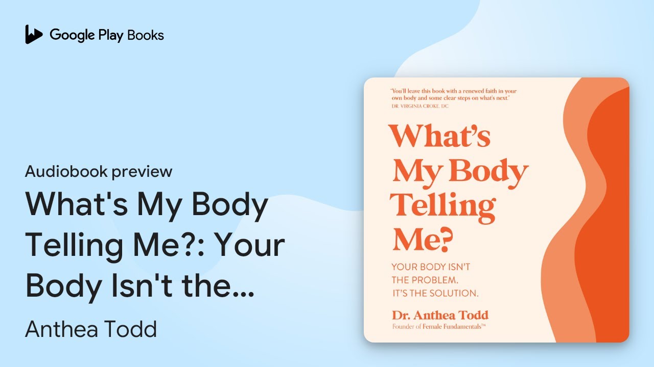 What's My Body Telling Me?: Your Body Isn't the&hellip; by Anthea Todd &middot; Audiobook preview