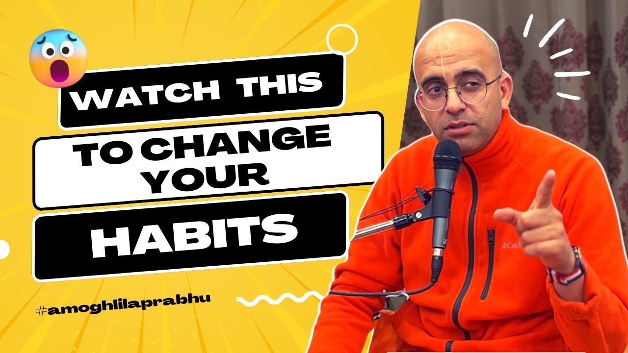 Watch this to change your habits || HG Amogh Lila Prabhu