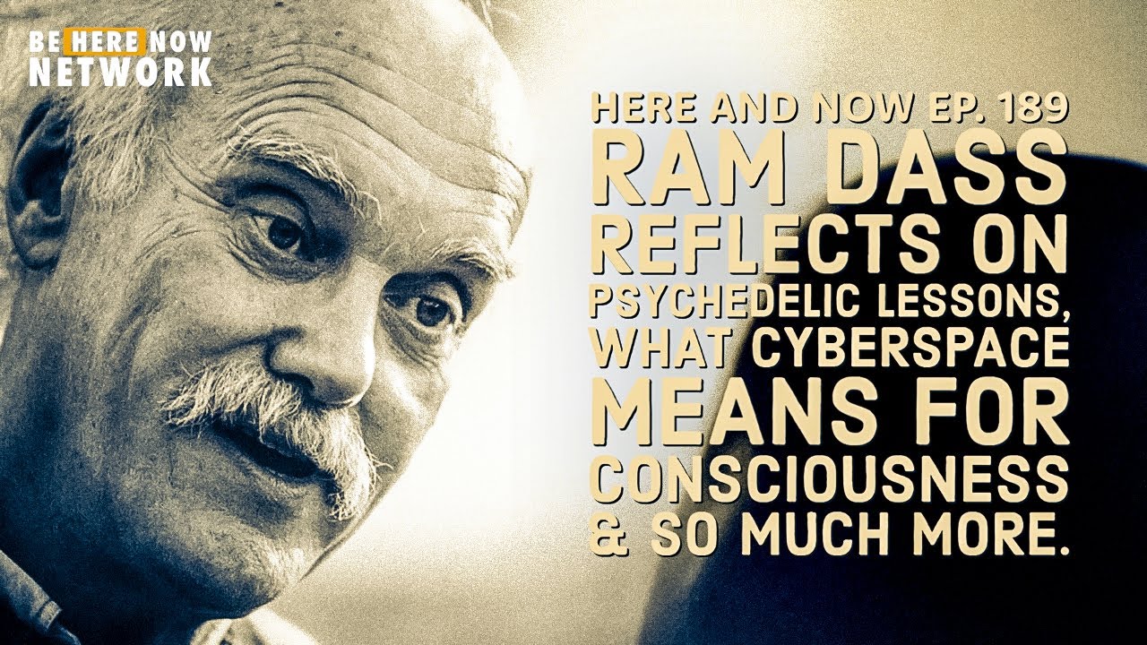 Ram Dass – Here and Now – Ep. 189 – Cyberspace and Consciousness