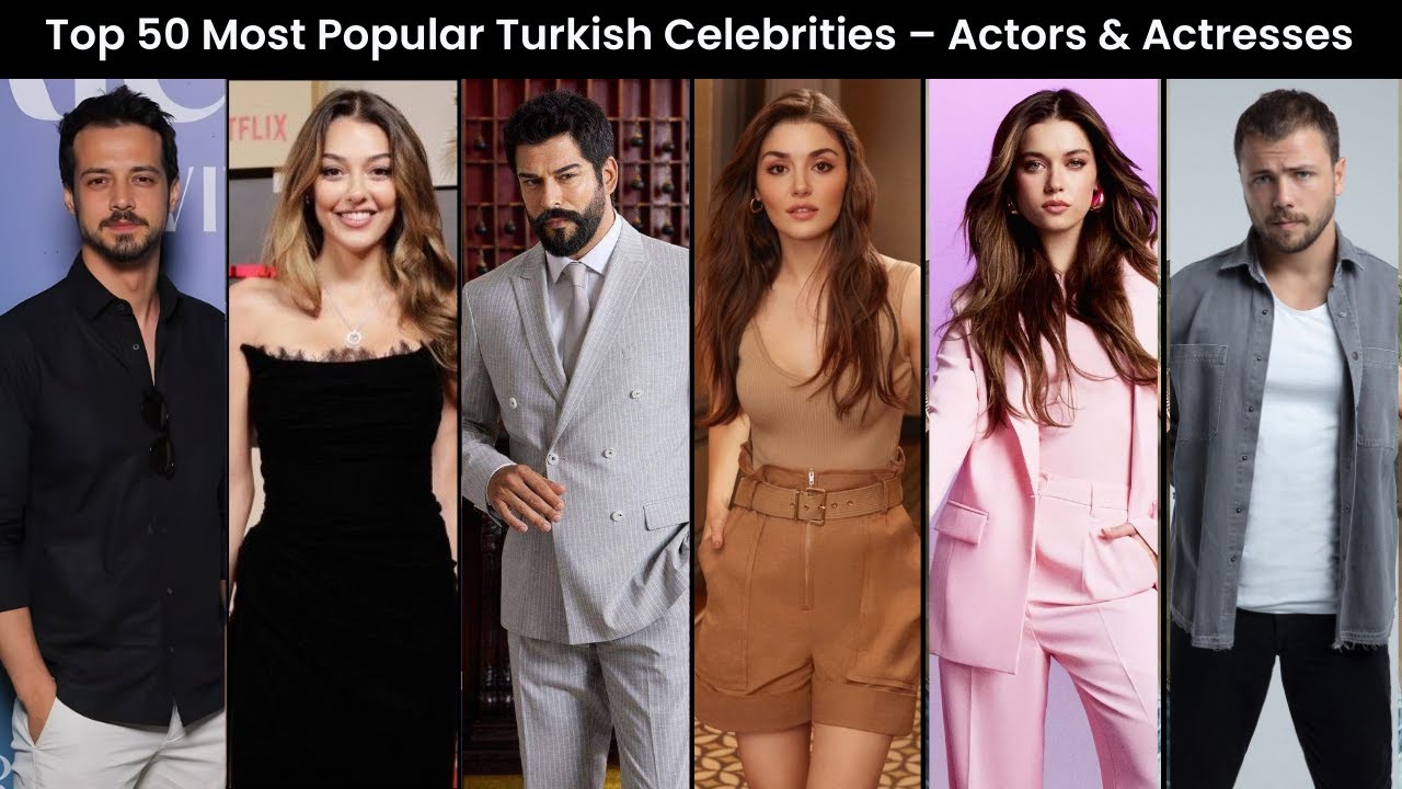 Top 50 Most Popular Turkish Celebrities – Actors & Actresses