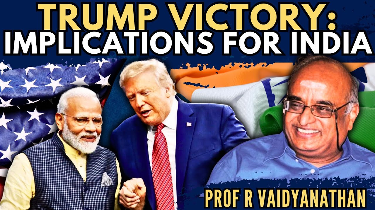 Trump's Victory: Implications for India • Prof R Vaidyanathan