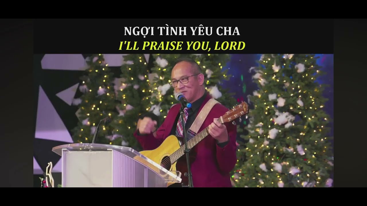 Ngợi Tin Yêu Cha/I’ll Praise You Lord-Written by David Trần-Singers: David Tran and Nam Hoang 1-4-26