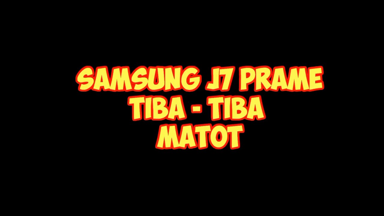 CARA MEMPERBAIKI SAMSUNG J7 PRIME (SM-G610F) TIBA - TIBA MATOT