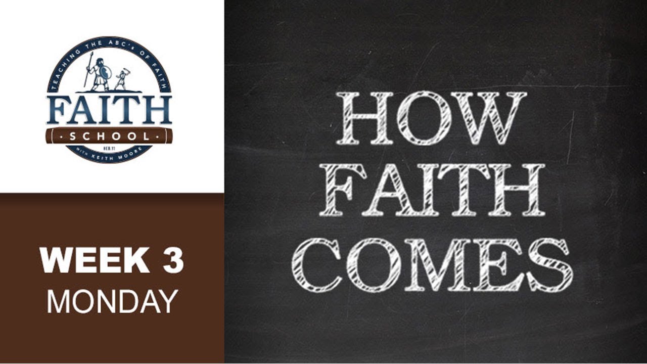 Monday - How Faith Comes